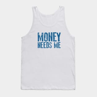 money needs me Tank Top